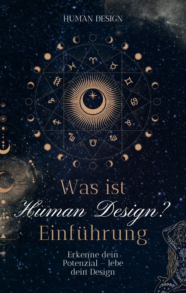 Übersicht: Was ist Human Design und wie kann es dein Leben verändern?