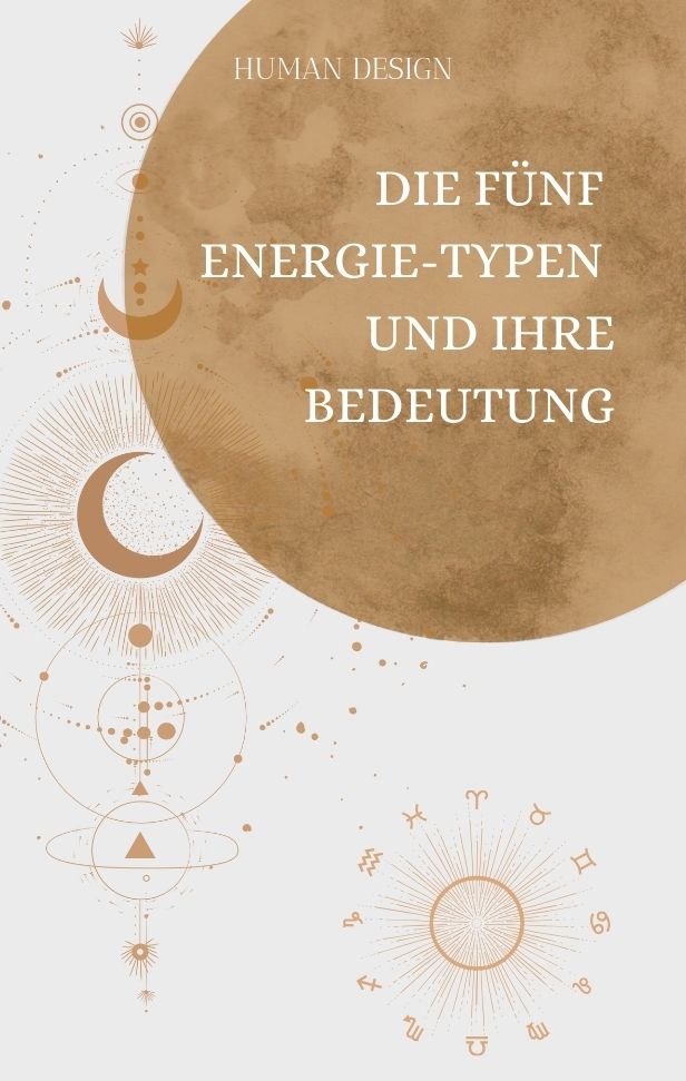 Welcher Human Design Typ bist du? Die 5 Energie-Typen und ihre Bedeutung